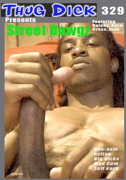 Thug Dick 329: Street Dawgz