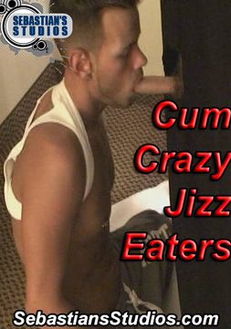 Cum Crazy Jizz Eaters