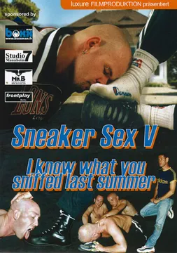 Sneaker Sex 5: I Know What You Sniffed Last Summer