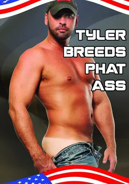 Tyler Breeds Phat Ass