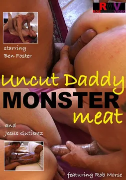 Uncut Daddy Monster Meat