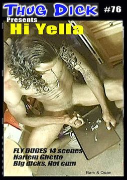 Thug Dick 76: Hi Yella