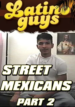 Street Mexicans Part 2